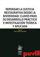 Repensar la justicia restaurativa desde la diversidad : Claves para su desarrollo prctico e investigacin terica y aplicada