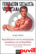 Republicanos con la monarqua, socialistas con la Repblica : la Federacin Socialista Valenciana (1931-1939)