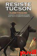 Resiste Tucson : las batallas hispano-apaches en el salvaje norte de Amrica