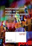 Responsabilidad penal de las personas jurdicas : aspectos sustantivos y procesales