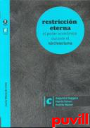 Restriccin eterna : el poder econmico durante el kirchnerismo