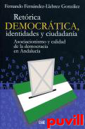 Retrica democrtica, identidades y ciudadana : asocianismo y calidad de la democracia en Andaluca