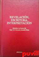 Revelacin, escritura, interpretacin : estudios en honor del Prof. Gonzalo Aranda Prez