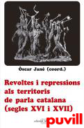 Revoltes i repressions als territoris de parla catalana (segles XVI i XVII)