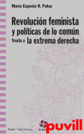 Revolucin feminista y polticas de lo comn frente a la extrema derecha