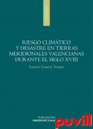 Riesgo climtico y desastres en tierras meridionales valencianas durante el siglo XVIII