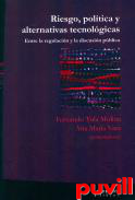 Riesgo, poltica y alternativas tecnolgicas : entre la regulacin y la discusin pblica