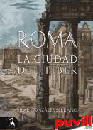 Roma : la ciudad del Tiber