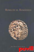 Roma en el Romnico : transformaciones del legado antiguo en el arte medieval. La escultura hispana: Jaca, Compostela y Len (1075-1150)