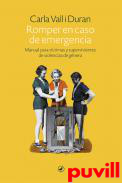 Romper en caso de emergencia : manual para vctimas y supervivientes de violencias de gnero