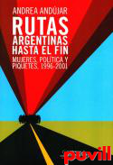 Rutas argentina hasta el fin : mujeres, poltica y piquetes, 1996-2001