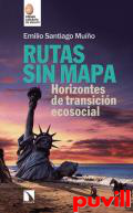 Rutas sin mapa : horizontes de transicin ecosocial