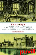 Sa Llonja : una fundici de canons durant 

la Guerra de la Independcia