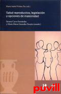 Salud reproductiva, legislacin y opciones de maternidad
