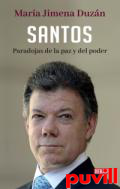 Santos : paradojas de la paz y el poder