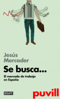 Se busca... : el mercado laboral espaol