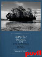 Sebastio Salgado y las Colecciones Reales : encuentros en torno a la fotografa de paisaje