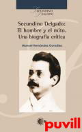 Secundino Delgado, el hombre y el mito : una biografa crtica