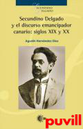 Secundino Delgado y el discurso emancipador canario : siglos XIX y XX