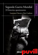 Segunda Guerra Mundial : 10 historias apasionantes