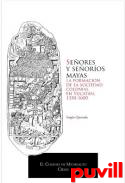 Seores y seoros mayas : La formacin de la sociedad colonial en Yucatn, 1350-1600