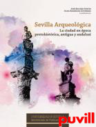 Sevilla arqueolgica : la ciudad en poca protohistrica, antigua y andalus