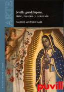 Sevilla guadalupana : arte, historia y devocin