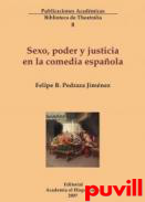 Sexo, poder y justicia en la comedia espaola : 

(Cuatro calas)