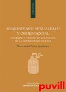 Shakespeare, sexualidad y orden social : sociedad y teatro en los inicios de la modernidad inglesa