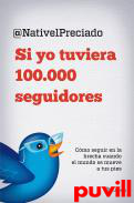 Si yo tuviera 100.000 seguidores : cmo seguir en la brecha cuando el mundo se mueve a tus pies