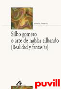 Silbo gomero o arte de hablar silbando : (realidad y fantasas)