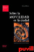 Sobre la movilidad en la ciudad : propuestas para recuperar un derecho ciudadano