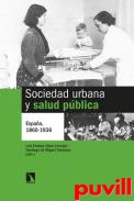 Sociedad urbana y salud pblica : Espaa, 1860-1936