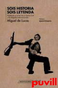 Sois historia, sois leyenda : hablando a mi hijo de la Guerra Civil y las Brigadas Internacionales