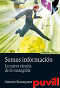 Somos informacin : la nueva ciencia de lo intangible