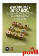 Sostenibilidad y Justicia Social : bases para un crecimiento sostenido, inclusivo y equitativo