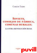 Soviets consejos de fbrica, comunas rurales : la otra revolucin rusa