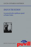 Spain in the Hudson : los poetas del xilio republicano espaol en Estados Unidos