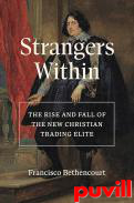 Strangers Within : The Rise and Fall of the New Christian Trading Elite