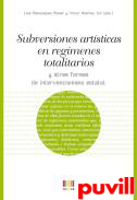 Subversiones artsticas en rgimenes totalitarios y otras formas de intervencionismo estatal