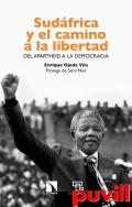 Sudfrica y el camino a la libertad : del Apartheid a la democracia