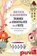 Tardes de chocolate en el Ritz : Dos soadoras en busca de la felicidad