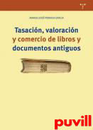 Tasacin, valoracin y comercio de libros y documentos antiguos