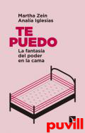 Te puedo : la fantasa del poder en la cama