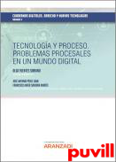 Tecnologa y proceso : problemas procesales en un mundo digital