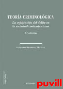 Teora criminolgica : la explicacin del delito en la sociedad contempornea