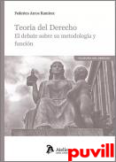 Teora del Derecho : el debate sobre su metodologa y funcin