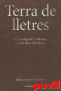 Terra de lletres : el paisatge de Catalunya en 60 visites literries