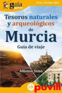 Tesoros naturales y arqueolgicos de Murcia : gua de viaje