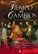 Tiempo de cambios : guerra, diplomacia y poltica internacional de la Monarqua Hispnica (1648-1700)